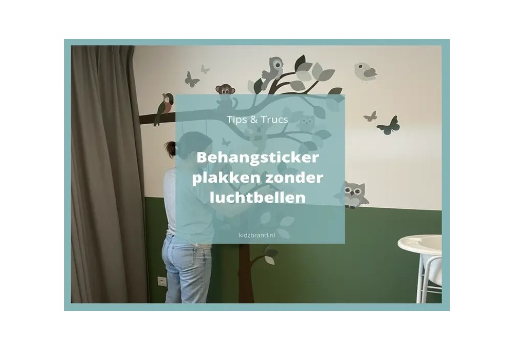 Behangsticker plakken zonder luchtbellen – Tips & Trucs | Kidzbrand Kinderkamer Decoraties